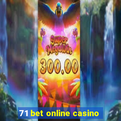 71 bet online casino